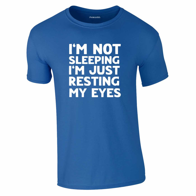 I'm Not Sleeping I'm Just Resting My Eyes Tee In Royal