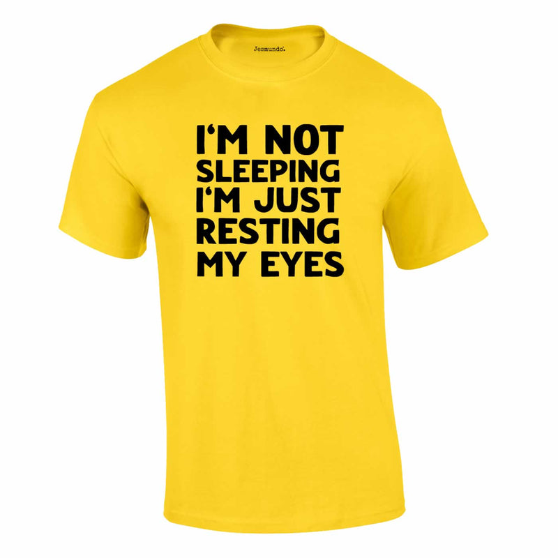 I'm Not Sleeping I'm Just Resting My Eyes Tee In Yellow
