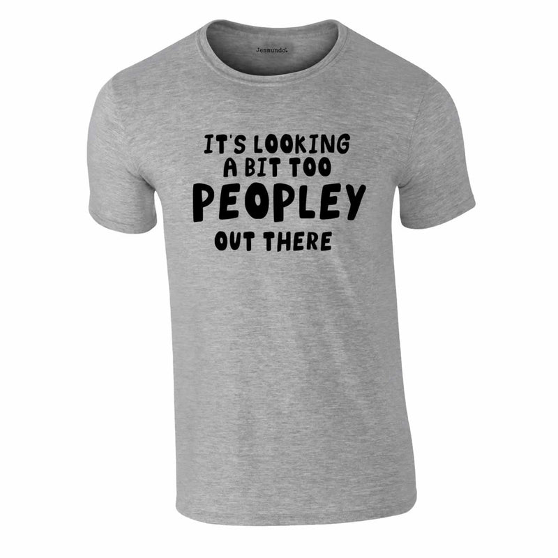 It's Looking A Bit Too Peopley Outside Tee In Grey