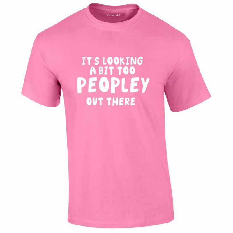 It's Looking A Bit Too Peopley Outside Tee In Pink