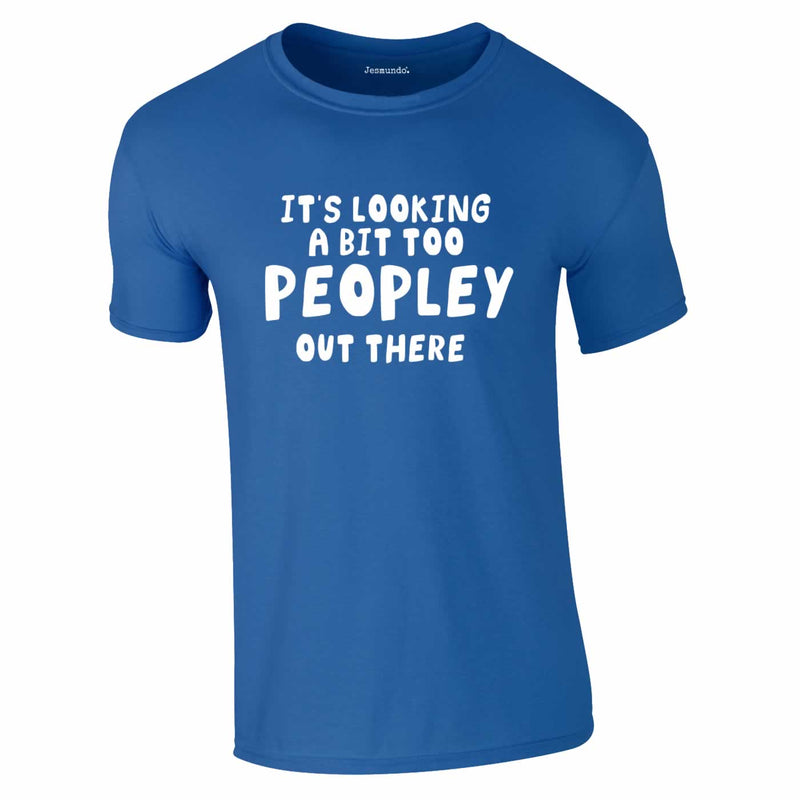 It's Looking A Bit Too Peopley Outside Tee In Royal Blue