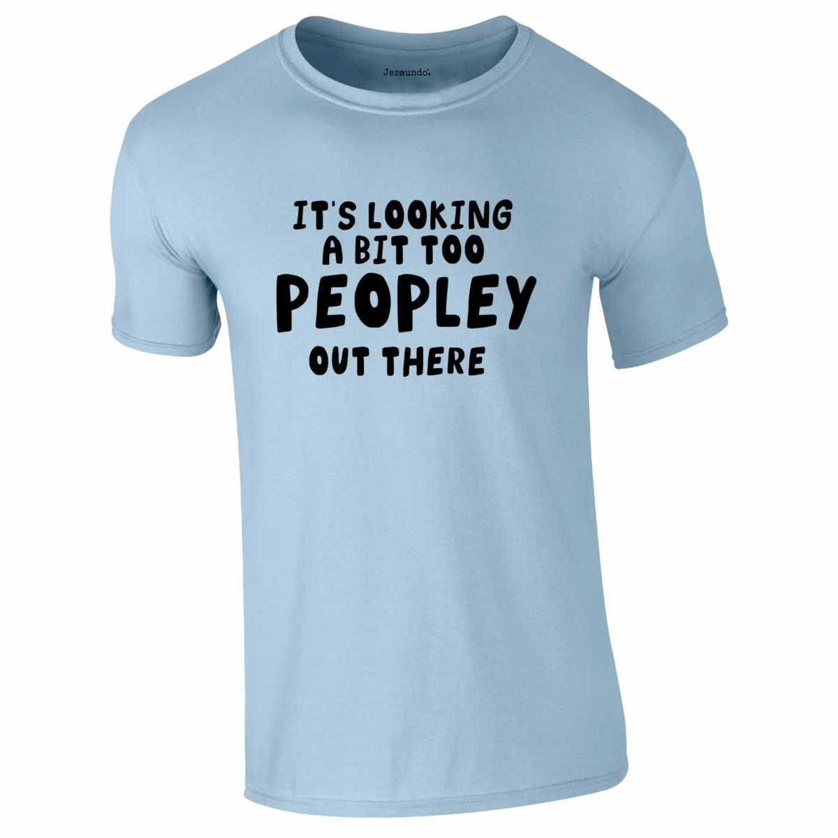 It's Looking A Bit Too Peopley Outside Tee In Sky Blue