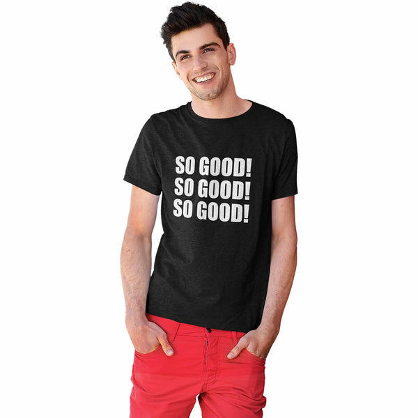 So Good Slogan T Shirt For Men