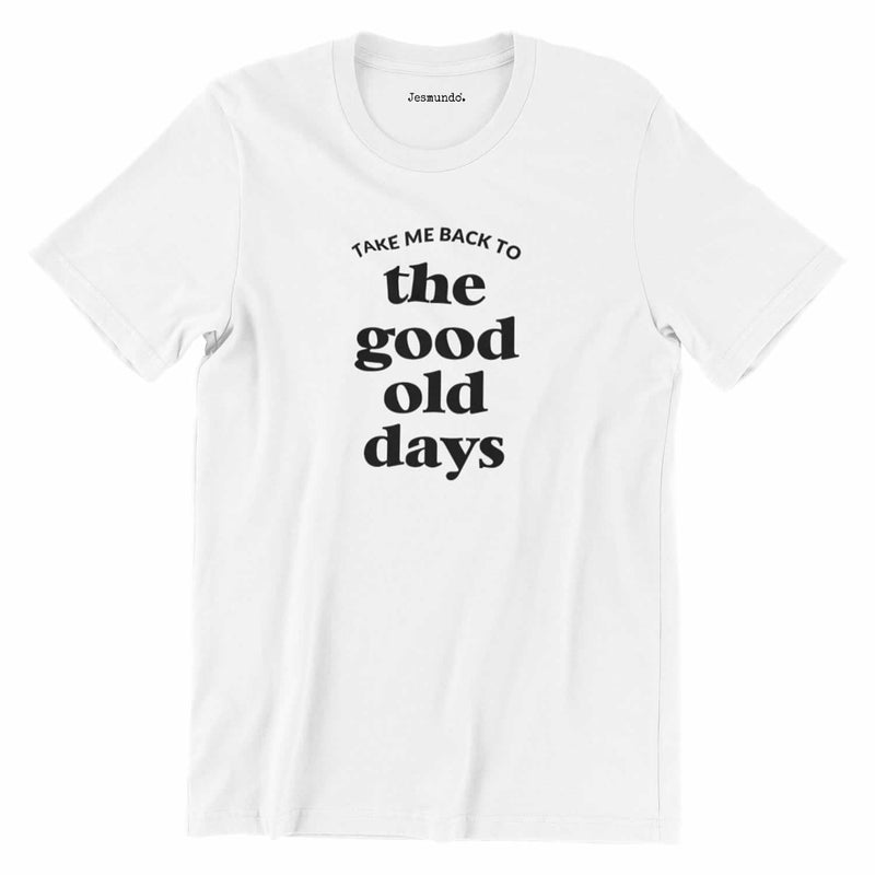 Take Me Back To The Good Old Days Tee In White