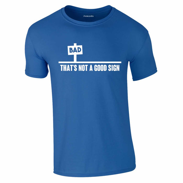 Bad - That's Not A Good Sign Tee In Royal