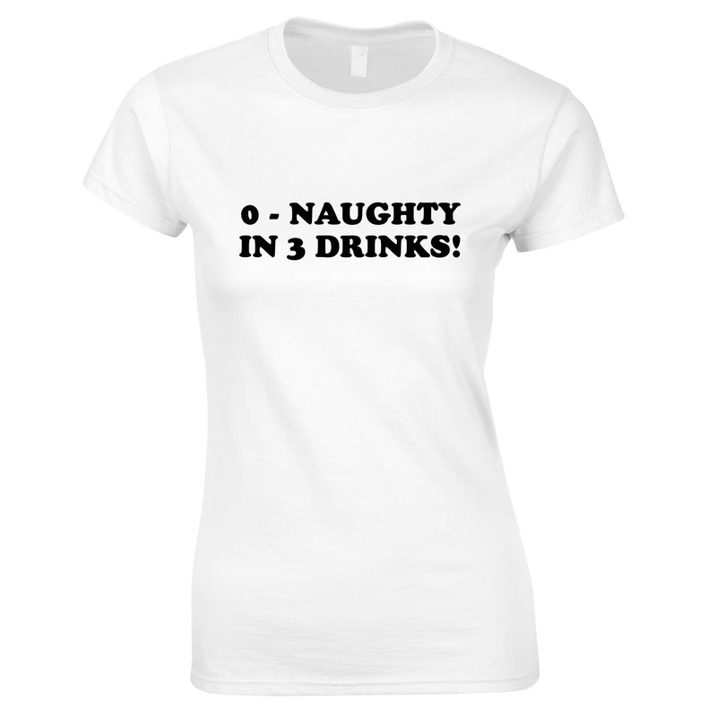 0 - Naughty In 3 Drinks Ladies Top In White