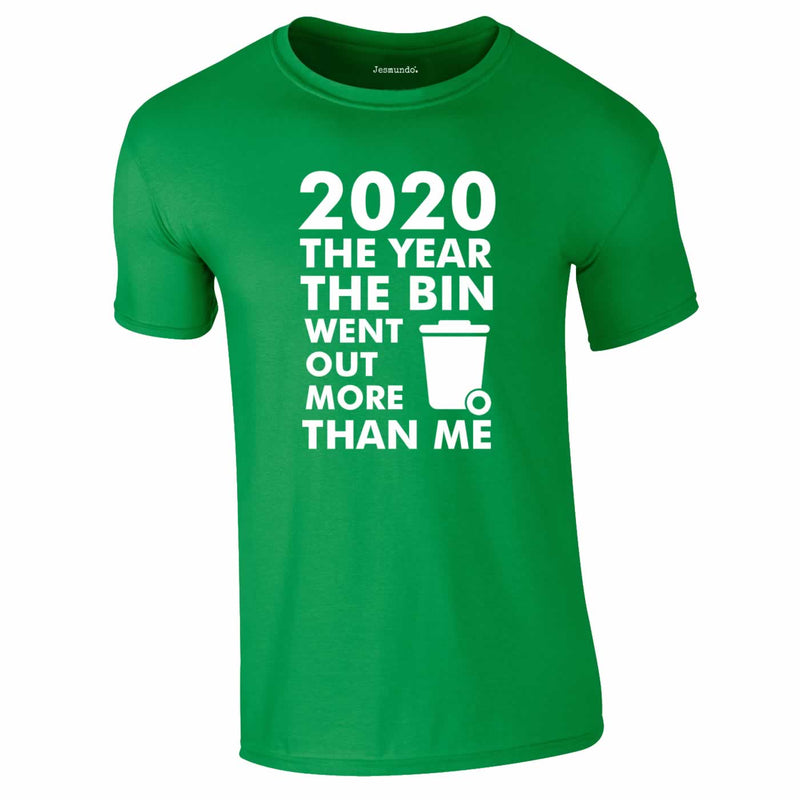 2020 Year Bin Went Out More Than Me Tee In Green