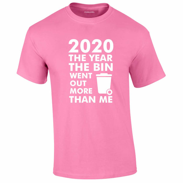 2020 Year Bin Went Out More Than Me Tee In Pink