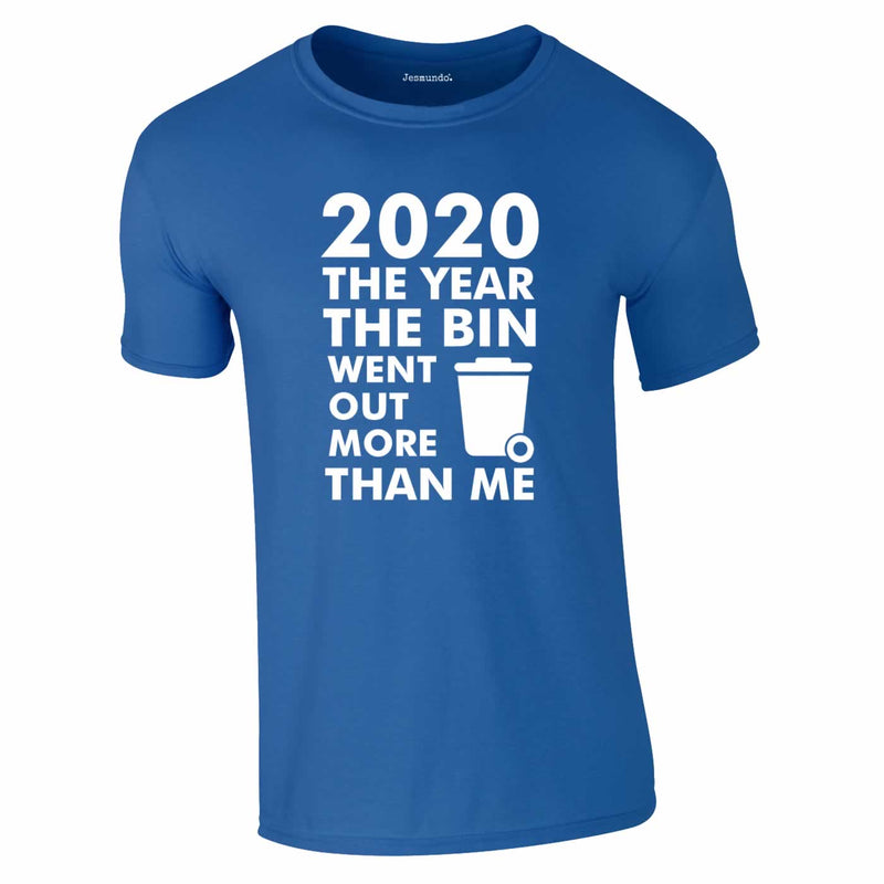 2020 Year Bin Went Out More Than Me Tee In Royal