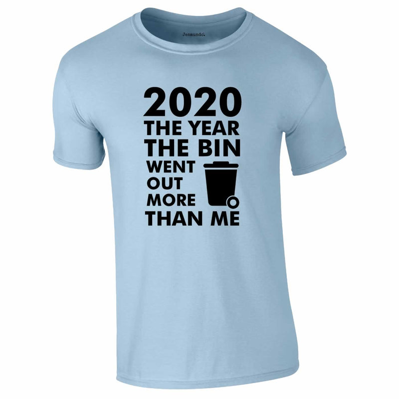 2020 Year Bin Went Out More Than Me Tee In Sky