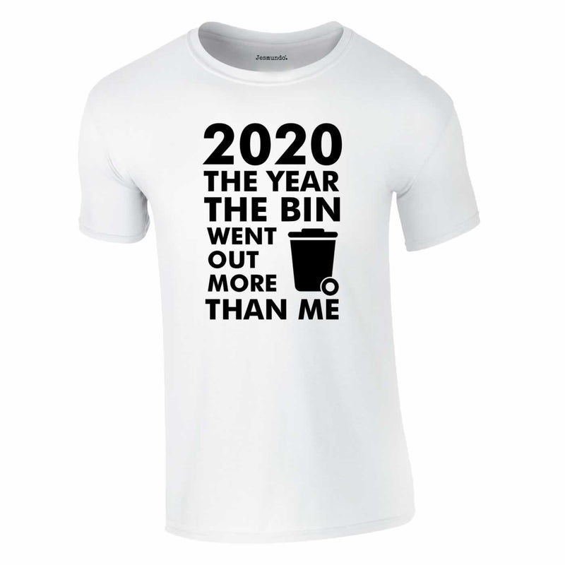 2020 Year Bin Went Out More Than Me Tee In White
