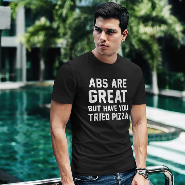 Abs Are Great But Have You Tried Pizza Mens Tee