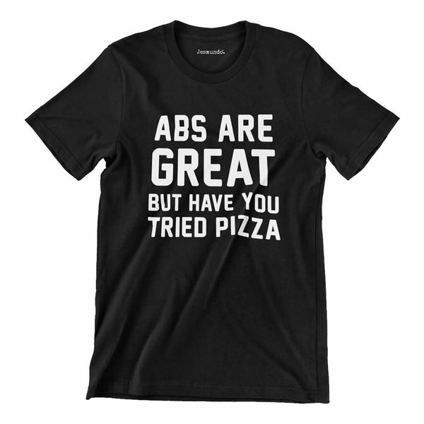 Abs Are Great But Have You Tried Pizza Mens T-Shirt