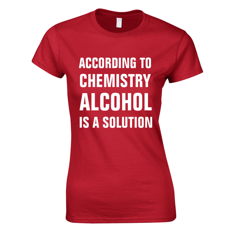 According To Chemistry Alcohol Is A Solution Ladies Top In Red