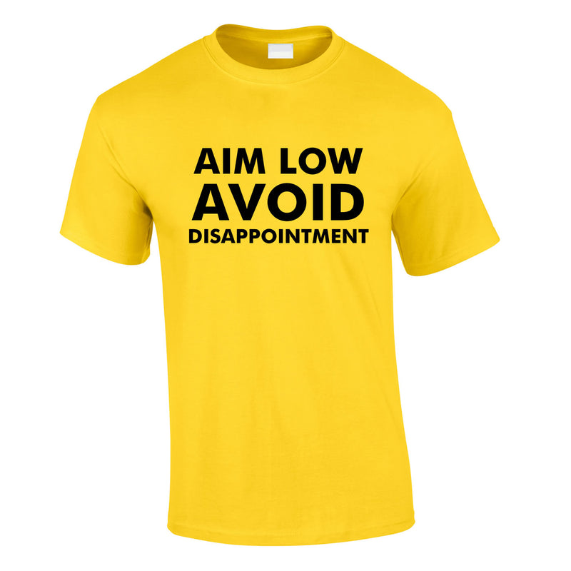 Aim Low Avoid Disappointment Tee In Yellow