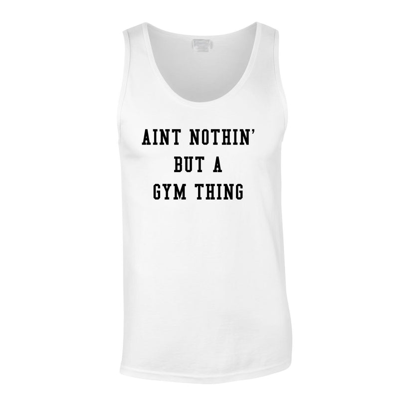 Aint Nothin' But A Gym Thing Vest In White