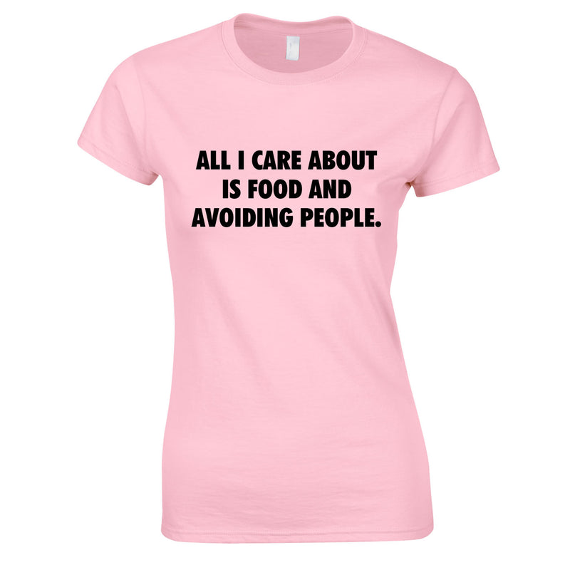 All I Care About Is Food And Avoiding People Womens Top In Pink
