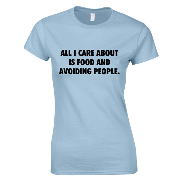 All I Care About Is Food And Avoiding People Womens Top In Sky