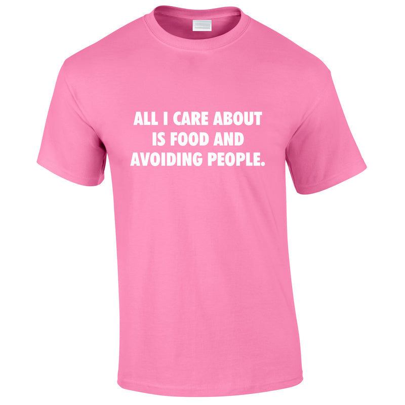 All I Care About Is Food And Avoiding People Tee In Pink