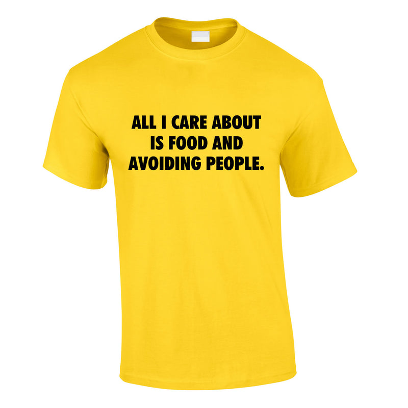 All I Care About Is Food And Avoiding People Tee In Yellow