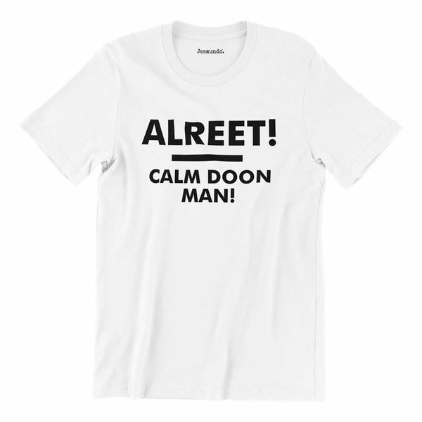 Alreet Calm Doon Man Geordie T-Shirt