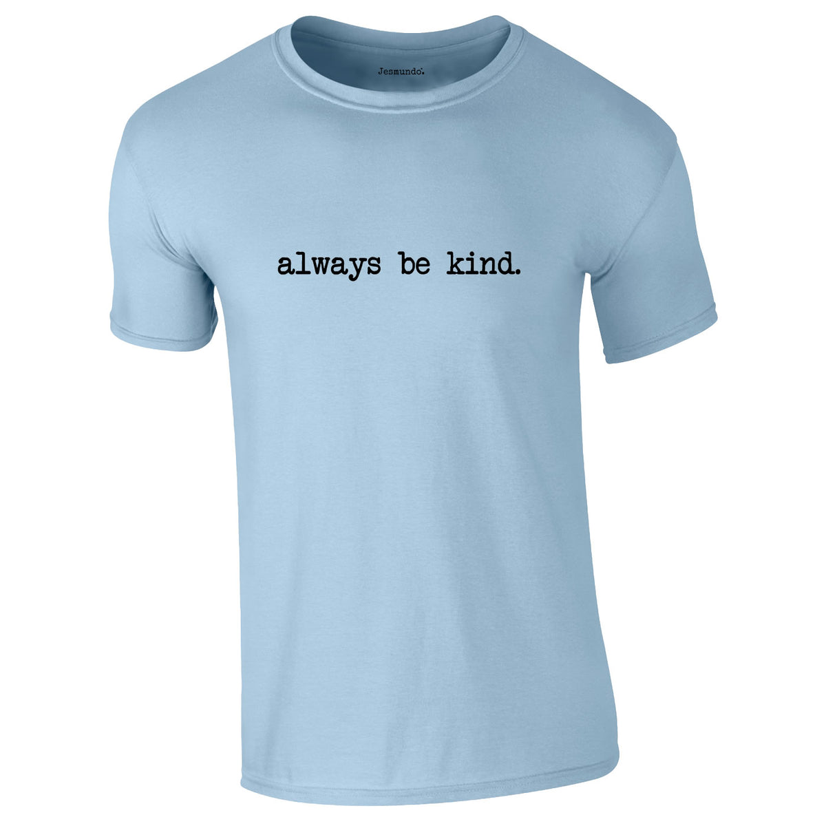 Always Be Kind Tee In Sky