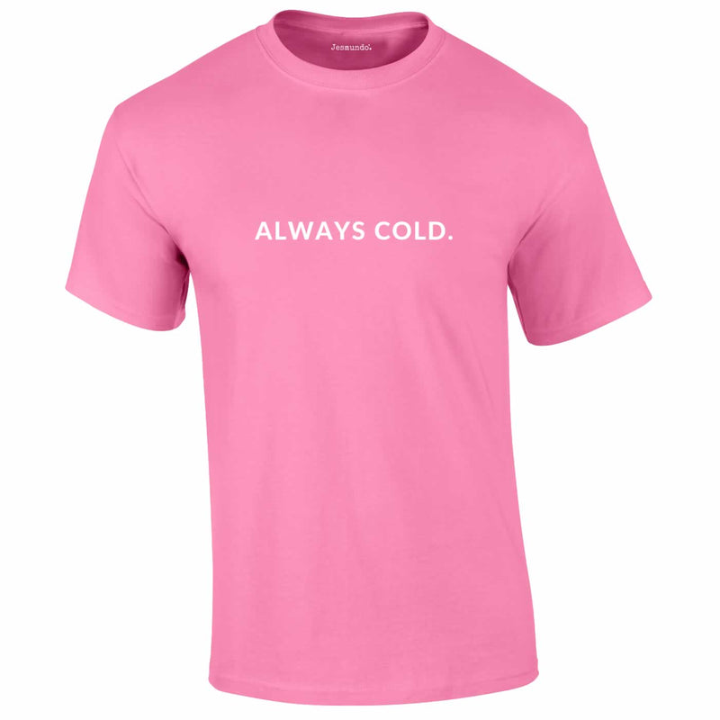 Always Cold Tee In Pink