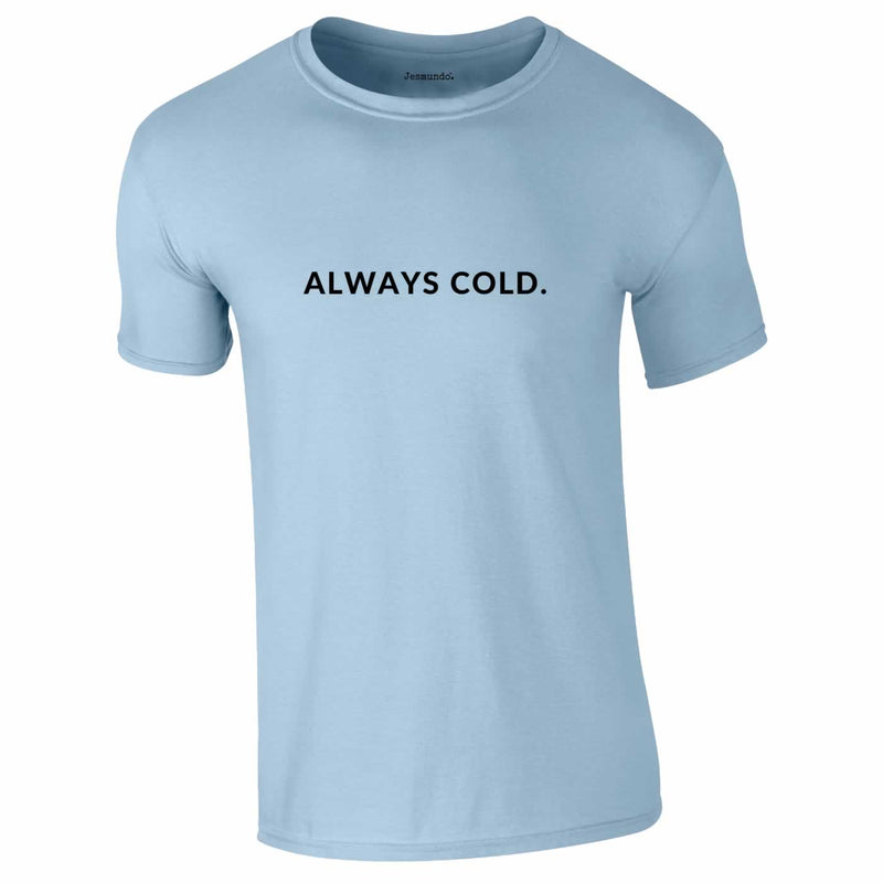 Always Cold Tee In Sky Blue