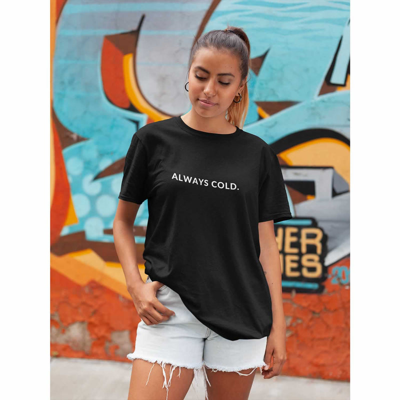 Women's Always Cold T Shirt