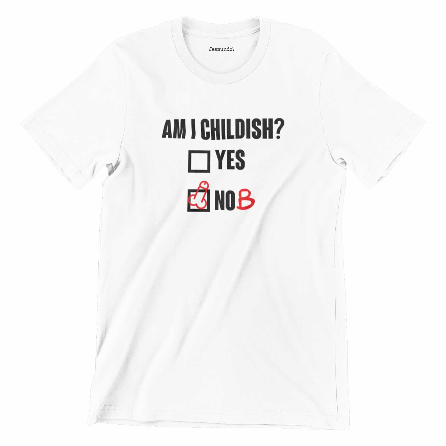 Am I Childish T-Shirt