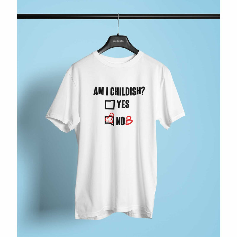 Am I Childish Yes Nob Funny T-Shirt