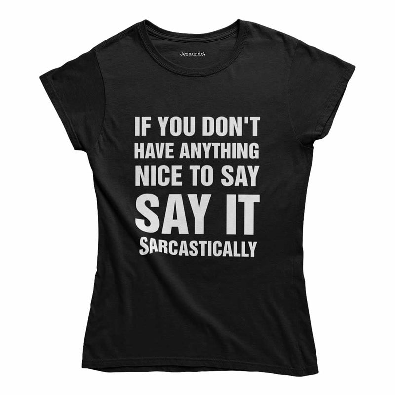 Say It Sarcastically Women's T Shirt