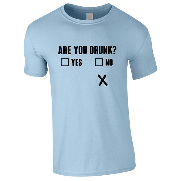 Are You Drunk Funny Tee In Sky