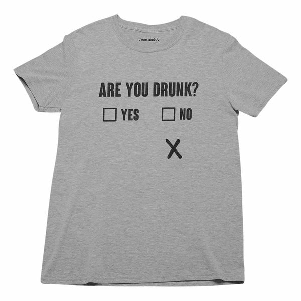 Are You Drunk T-Shirt