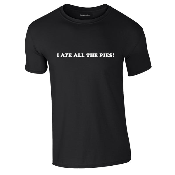 SALE - I Ate All The Pies Tee