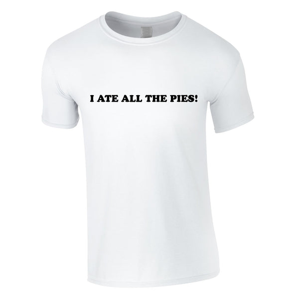 I Ate All The Pies Tee In White