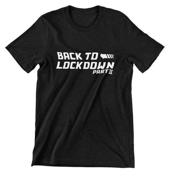 Back To Lockdown Men's And Women's T-Shirt