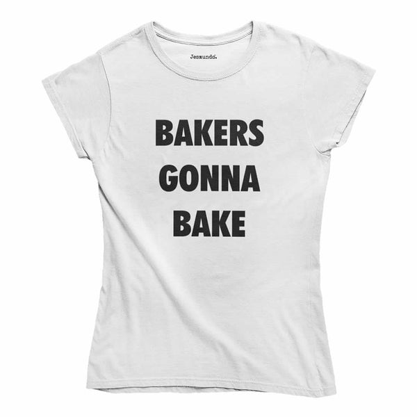 Bakers Gonna Bake Women's T-Shirt
