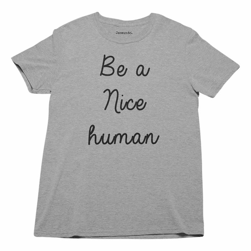 Be A Nice Human Tee