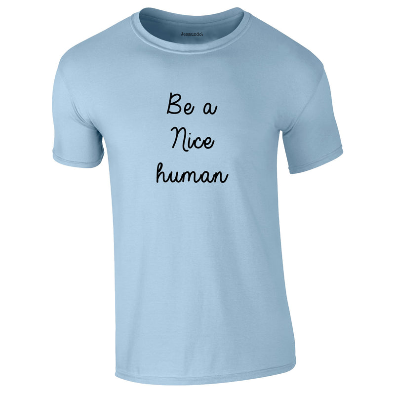Be A Nice Human Tee In Sky
