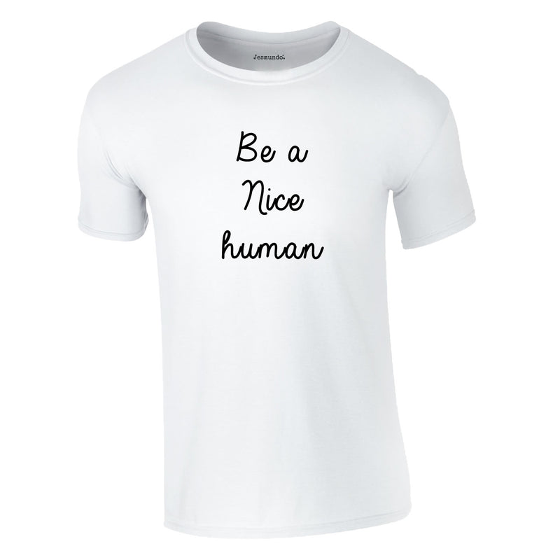 Be A Nice Human Tee In White