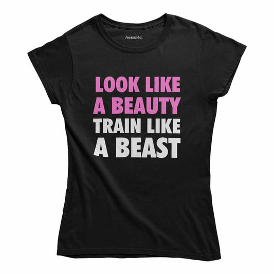 Look Like A Beauty Train Like A Beast Women's T Shirt