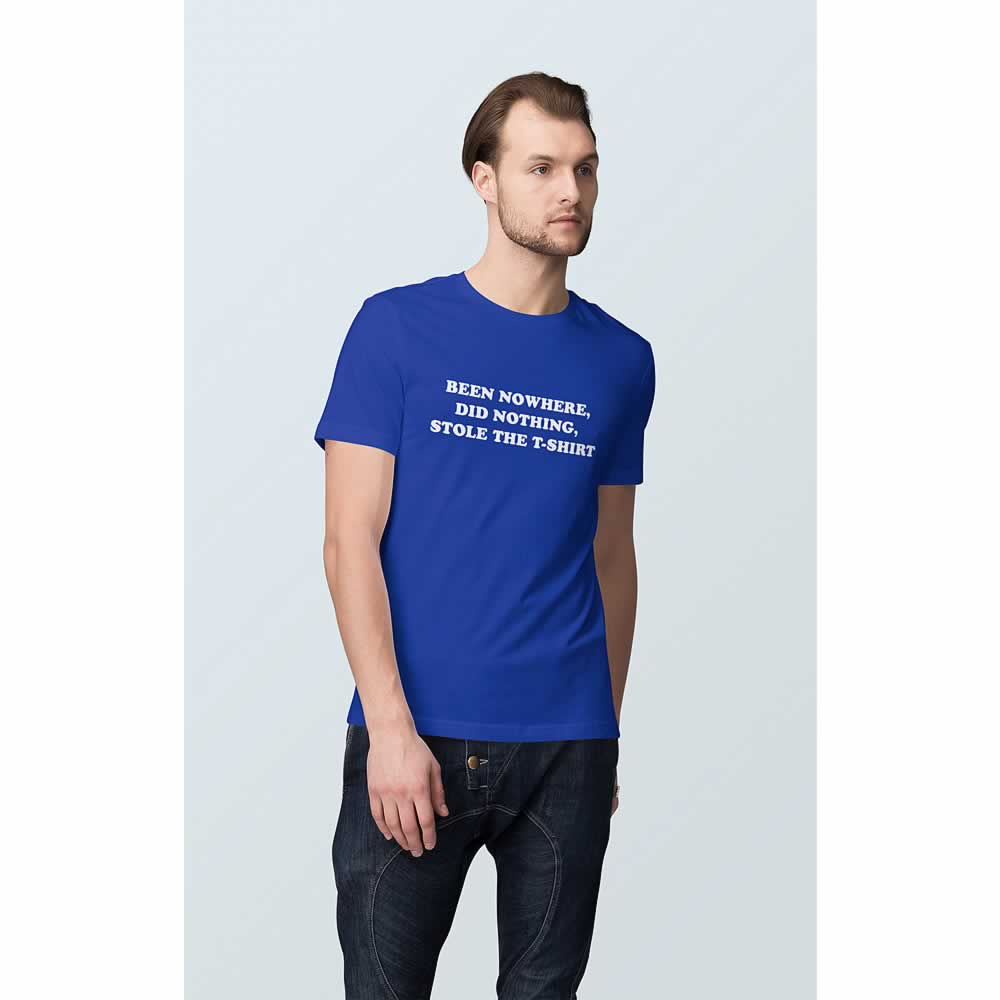 Been Nowhere Did Nothing Stole The T-Shirt