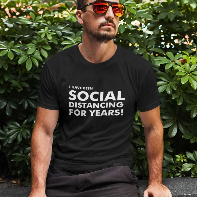 I Have Been Social Distancing For Years T Shirt