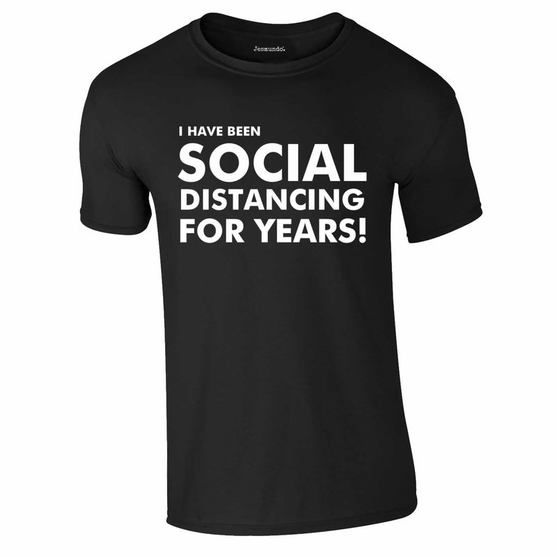 I Have Been Social Distancing For Years Tee In Black