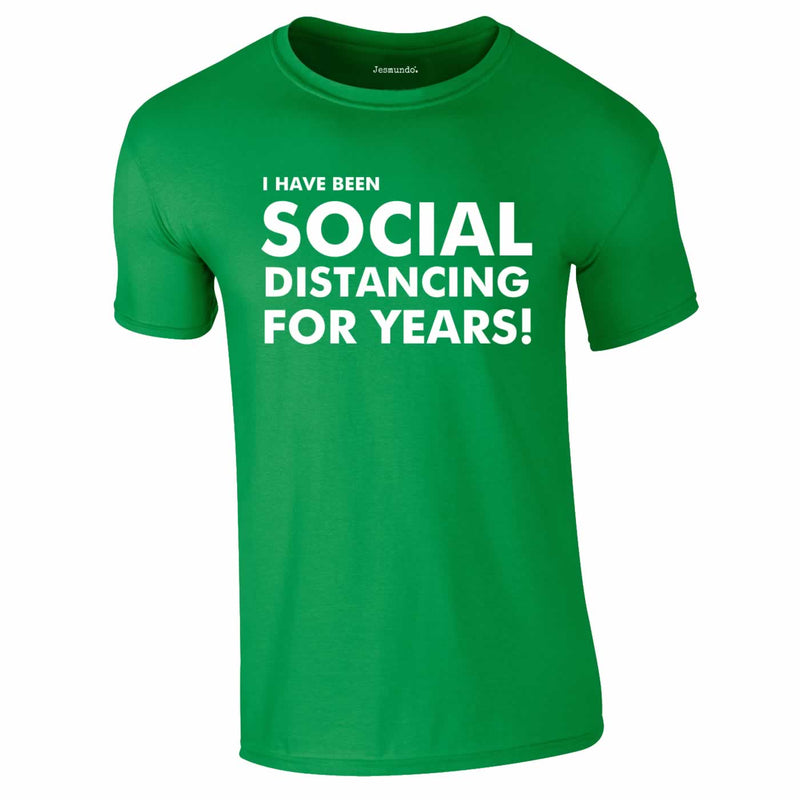 I Have Been Social Distancing For Years Tee In Green