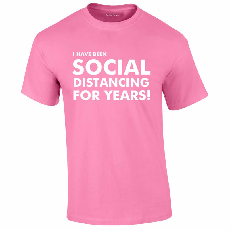 I Have Been Social Distancing For Years Tee In Pink