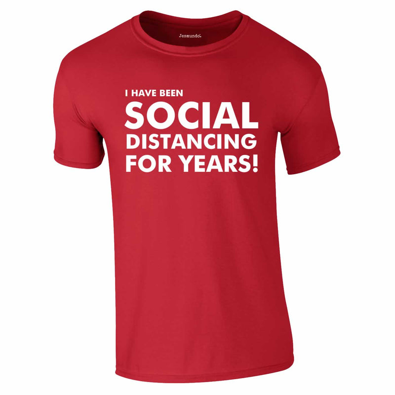 I Have Been Social Distancing For Years Tee In Red