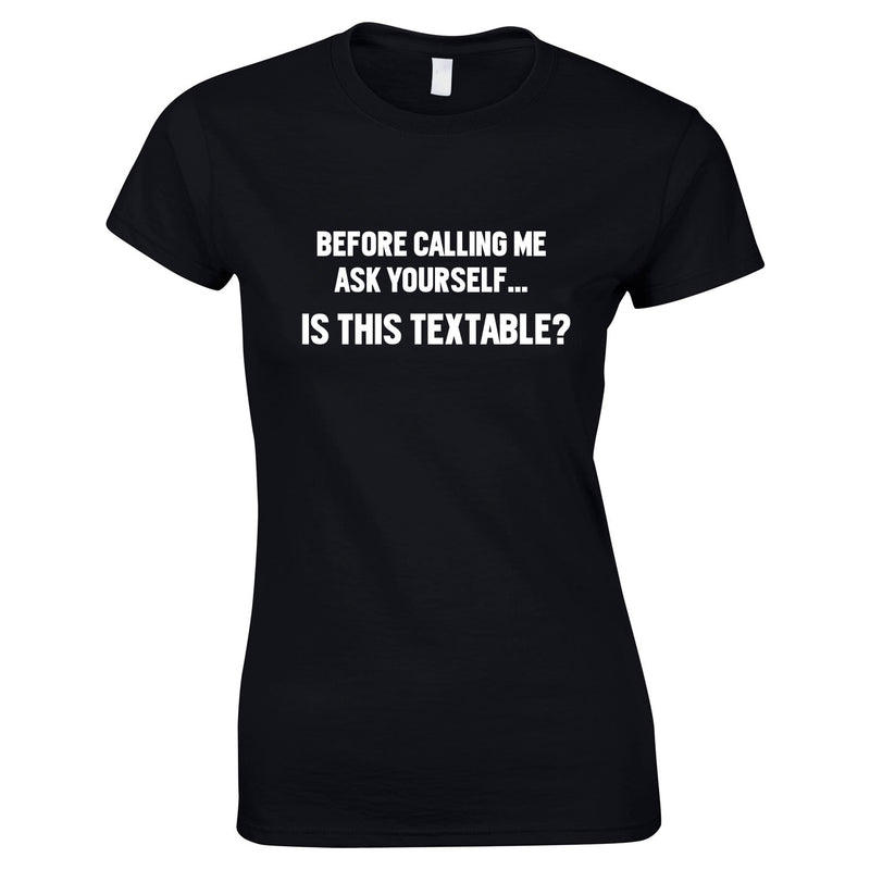 Before Calling Me Ask Yourself It This Textable Top In Black