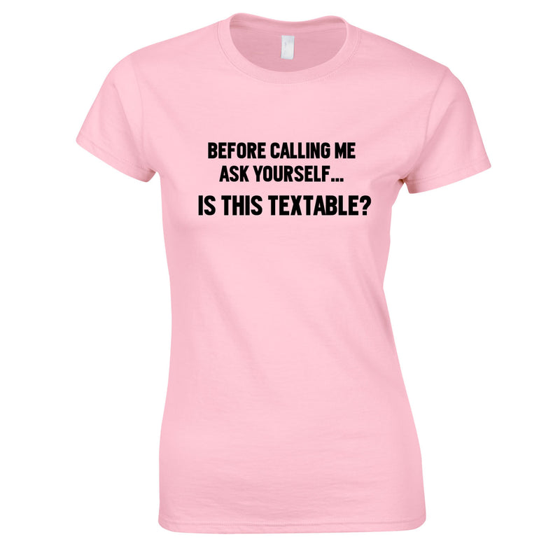 Before Calling Me Ask Yourself It This Textable Top In Pink